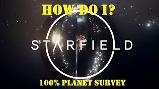 How To Survey A Planet 100% On Starfield