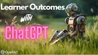 ChatGPT in Action: Crafting Powerful Learner Outcomes (5 Step Programme)
