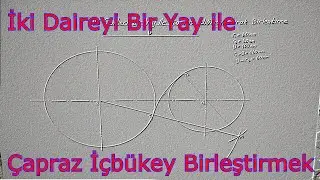 İki Daireyi Bir YAY ile Çapraz içbükey Birleştirmek - İşin Sırrı Teknik Resim