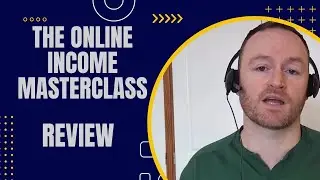 The Online Income Masterclass Review + Award-Winning Bonuses To Make It Work FASTER (Worth $997)!