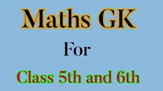Maths GK questions for Class 5th and 6th