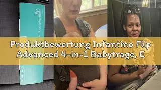 Produktbewertung Infantino Flip Advanced 4-in-1 Babytrage, Ergonomisch, Umwandelbar, mit Blickrichtu