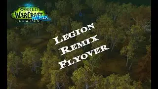 Legion Remix Flyover #worldofwarcraft #legionremix #gaming #flyover