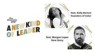 Kelly Burton and Morgan Lopes - The Diversity Gap - A New Kind of Leader