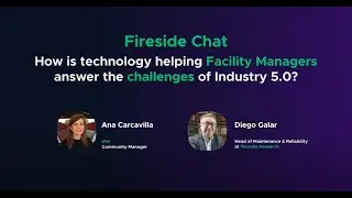 Fireside Chat: How is technology helping Facility Managers answer the challenges of Industry 5.0?