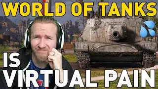 World of Tanks is VIRTUAL PAIN!
