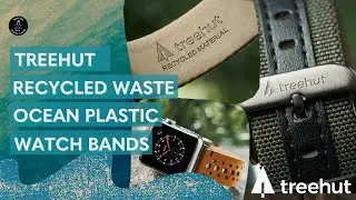 Treehut Recycled Ocean Plastic Watch Bands | Built From What We Save