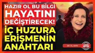 HAZIR OL, Bu Bilgi Hayatını Değiştirecek! İyi ya da Kötü Değil, DENEYİM! İç Huzuru Sağlamak İçin...