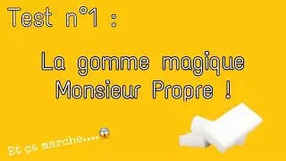 Crash Test n°1 : la gomme magique Monsieur Propre