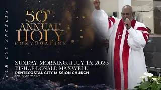 PCM Los Angeles | 50th Annual Holy Convocation Sunday  7/13/2025