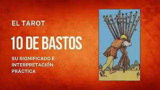 10 de Bastos | Tarot Revelado