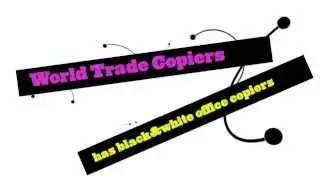 WorldTradeCopiers.com has Office Copiers