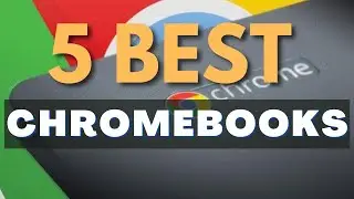 Best Chromebooks for Students 2022