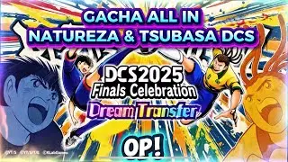 FINALLY! GACHA ALL IN NATUREZA & TSUBASA SUPER OP DREAM CHAMPIONSHIP TRANSFER 2025. CTDT DCS