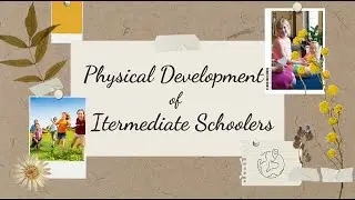 PHYSICAL DEVELOPMENT OF INTERMEDIATE SCHOOLERS | DAISY MARIE OROLA