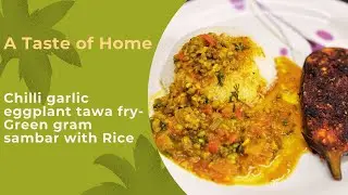 Chilli garlic eggplant tawa fry, Green gram sambar with Rice | A perfect Lunch