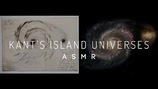 Kant's Island Universes | ASMR SCIENCE PHILOSOPHY (whisper)
