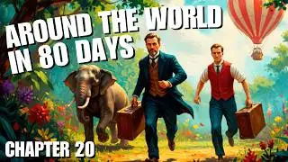 Around the World in Eighty Days | CHAPTER 20 by Jules Verne (1872) - FULL AUDIOBOOK