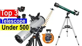 ✅Best Telescope Under 500 in 2023| Top 3 Telescopes Under $500