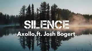 Axollo - Silence [Lyrics] (ft. Josh Bogert) | HitChart