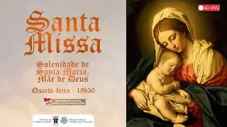 SOLENIDADE | SANTA MARIA, MÃE DE DEUS | Catedral Diocesana de Campina Grande | Quarta - 19h30