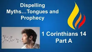 Speaking in Tongues, 1 Corinthians 14 Part A