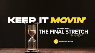 KEEP IT MOVIN' / Dr. Mark T. Jackson / The Light Church Akron Experience