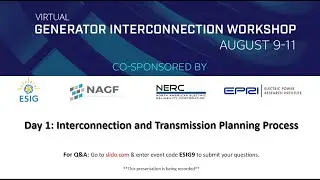 Joint Generator Interconnection Workshop Day 1: Interconnection and Transmission Planning Process