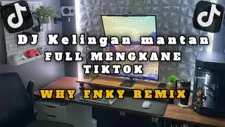 DJ KELINGAN MANTAN STYLE ENAK BY WHY FNKY REMIX