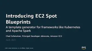 Introducing Spot Blueprints, a Template Generator for Frameworks - AWS Online Tech Talks