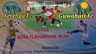 Ferenga FC Vs Guwahati FC||Football Match||BODOUSA CUP 2022||Chirang BDSA Playground