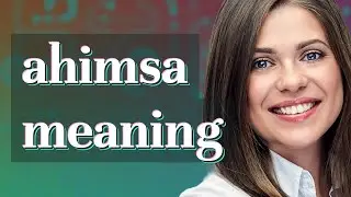 Ahimsa | meaning of Ahimsa