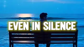 Even In Silence | For hearts that feel beyond words (Lyric Video)