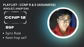 CCNP 12 : BGP LAB (Synchronization Rule & Next-hop Self) | CCNP R & S in Assamese