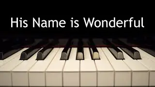 His Name is Wonderful - piano instrumental hymn with lyrics