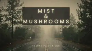 Mist & Mushrooms | Relaxing Ambient Piano (Original Composition)