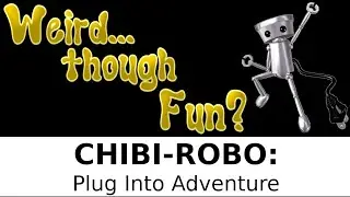 Weird Though Fun? - Chibi Robo: Plug Into Adventure