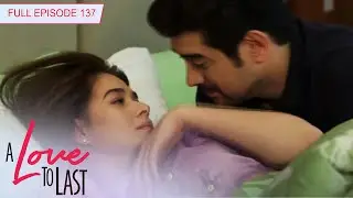 [ENG SUBS] Full Episode 137 | A Love to Last
