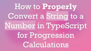 How to Properly Convert a String to a Number in TypeScript for Progression Calculations