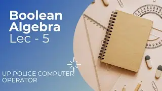 UP Police Computer operator | Boolean Algebra LEC- 5 | Full syllabus with pyqs and sample paper