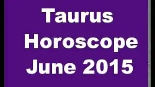 Taurus Horoscope June 2015