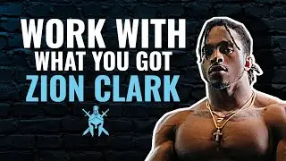Work With What You Got with Zion Clark