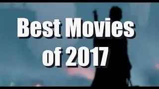 My Top 10 Best Movies of 2017