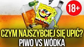 Czym się Najszybciej Upić? Piwo vs Wódka (18+)