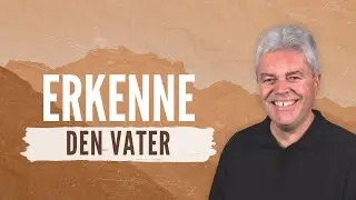 Martin Wilhelm - Erkenne den Vater (02. November um 17 Uhr)