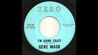 Gene Mack - I'm Going Crazy