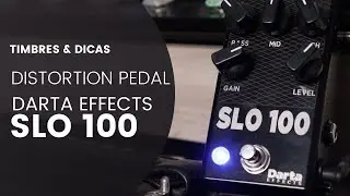 DARTA EFFECTS SLO100 DISTORTION PEDAL TIMBRES & DICAS