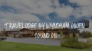 Travelodge by Wyndham Owen Sound ON Review - Owen Sound , Canada