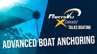 Advanced Boat Anchoring | PartsVu Xchange Talks Boating & Fishing Podcast