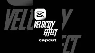 Velocity effect | Capcut editing tutorial | #shorts #capcut #capcuttutorial #capcutedit #edit